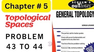 Schaums OutlinesGeneral Topology Chapter 5 Solved Problems43 to 44 [upl. by Fabiolas]