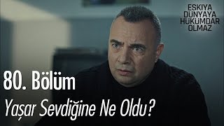 Yaşar sevdiğine ne oldu  Eşkıya Dünyaya Hükümdar Olmaz 80 Bölüm [upl. by Brandenburg]