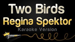 Regina Spektor  Two Birds Karaoke Version [upl. by Phillida679]