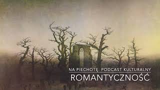 Adam Mickiewicz Romantyczność Ballady i romanse  Na Piechotę Podcast kulturalny odc1 [upl. by Eissolf]