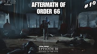 The aftermath of ORDER 66  Star Wars Revenge of the Sith 10 [upl. by Dupuis]