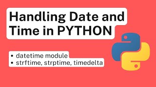 Handling Date and Time in Python with Examples [upl. by Enyaht967]