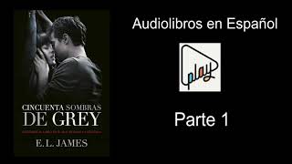 50 Sombras de Grey  Audiolibro en Español  Parte 1 [upl. by Eintihw]