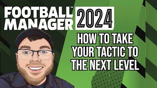 How To Take Your TACTIC To The Next Level FM24 [upl. by Liagiba943]