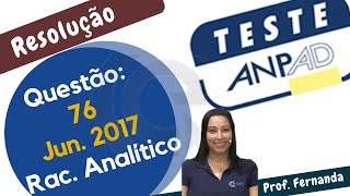 Teste ANPAD Junho 2017 RESOLUÇÃO DA QUESTÃO 76 DA PROVA Raciocínio Analítico [upl. by Durkee236]