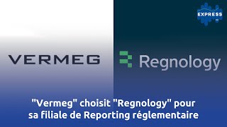 quotVermegquot choisit quotRegnologyquot pour sa filiale de Reporting réglementaire [upl. by Hekker205]