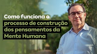 Como funciona o processo de construção dos pensamentos da Mente Humana  Augusto Cury [upl. by Sachi]