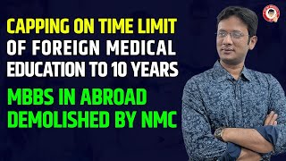 Capping on Time Limit of Foreign Medical Education to 10 years  NMC New Notification  Mbbs Abroad [upl. by Airdnola]