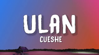 Cueshe  Ulan Lyrics [upl. by Maxantia]