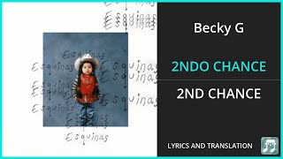 Becky G  2NDO CHANCE Lyrics English Translation  ft Ivan Cornejo  Spanish and English [upl. by Hardden]