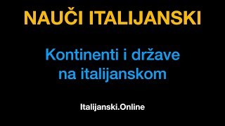 Italijanski jezik 8 Kontinenti i države  ItalijanskiOnline [upl. by Elletnohs]