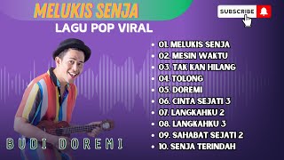 BUDI DOREMI  MELUKIS SENJA  MESIN WAKTU  TAK KAN HILANG  TOLONG  LAGU POP TERPOPULER 2024 [upl. by Atsilac]