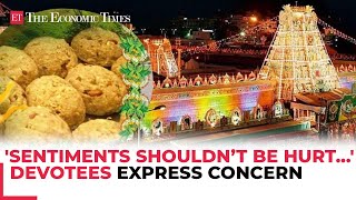 Tirupati Prasadam row “Sentiments shouldn’t be hurt…” Devotees express concern demand action [upl. by Rillis141]