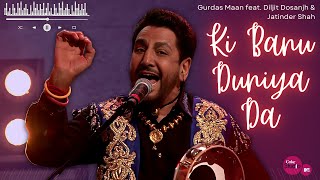 Ki Banu Duniya Da  Gurdas Maan feat Diljit Dosanjh amp Jatinder Shah  Coke Studio  MTV Season 4 [upl. by Ramso974]