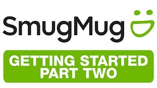 SMUGMUG  Getting Started Part2 [upl. by Rice]