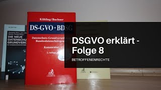 DSGVO erklärt Folge 8 Die Betroffenenrechte [upl. by Dloniger]