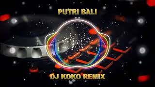 PUTRI BALI DJ REMIX 2024 FUUL BASS KOKO REMIX [upl. by Atnwahs]