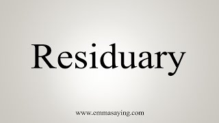 How To Say Residuary [upl. by Frager]