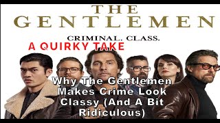 Inside the World of The Gentlemen Style Crime and British Charm  A Quirky Take [upl. by Stormi]