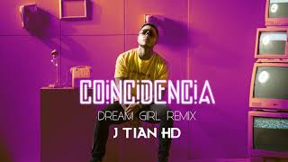 Coincidencia Dream Girl Remix  J Tian HD [upl. by Coppinger693]