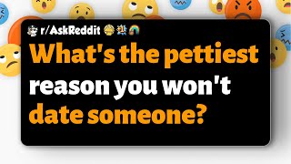 rAskReddit  Whats the pettiest reason you wont date someone [upl. by Holcomb]