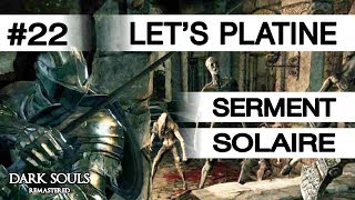 DARK SOULS REMASTERED ● Serment  Guerrier solaire ● Guide Platine 22 [upl. by Ominorej]