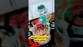 Black coffee se weight loss bahut jaldi hota hai [upl. by Kciredec]