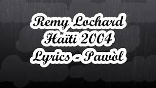 Remy Lochard  Haïti 2004 Lyrics Pawòl [upl. by Panayiotis790]