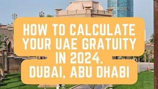 How to calculate your UAE gratuity in 2024 Dubai Abu Dhabi Sharjah [upl. by Wira434]