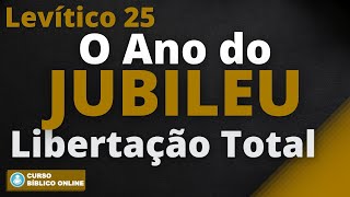 LEVÍTICO 25  O Ano do JUBILEU  Ele veio para Libertar os Cativos [upl. by Clotilde375]