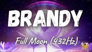 Brandy  Full Moon 432Hz [upl. by Ophelie]