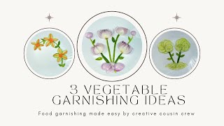 3 VEGETABLE GARNISHING IDEAS  food garnishing made easy by creative cousin crew [upl. by Johnstone]