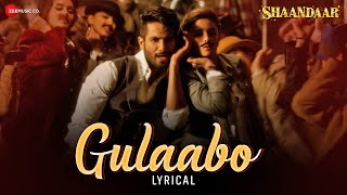 Gulaabo  Alia Bhatt  Shahid Kapoor  Vishal Dadlani  Amit Trivedi  Shaandaar  Lyrical [upl. by Brubaker]