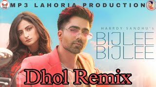 BIJLEE BIJLEE  DHOL REMIX  HARRDY SANDHU  MP3 LAHORIA PRODUCTION  PUNJABI DHOL REMIX SONGS 2024 [upl. by Nwahsav]