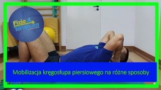 Mobilizacja kręgosłupa piersiowego na różne sposoby 54 FizjoTerapia HD [upl. by Aciretahs]