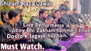 Jitny bhi zakham hain mery dill parDosto k lagaye huy hain by Ghulam Raza Qawal [upl. by Mizuki]