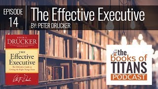 14 The Effective Executive by Peter Drucker [upl. by Enerak895]