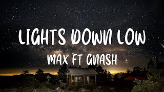 MAX ft gnash  Lights Down Low Lyrics [upl. by Inor605]