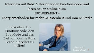 Infos über den Emotionscode und den Online Kurs EMPOWERMENT von Babsi Vater [upl. by Nyladnar377]