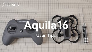 BETAFPV Aquila16 FPV Kit  User Tips [upl. by Annoiek]