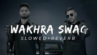 WAKHRASWAGNI  slowed and reverb  wakhra swag ni slowed and reverb song [upl. by Fillbert]