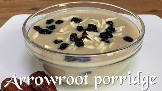 Arrowroot PorridgeHealthy and Tasty RecipeCulinary Sisters [upl. by Nivets]