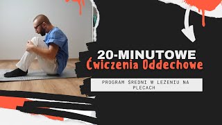 Ćwiczenia oddechowe w pozycji leżącej  PROGRAM ŚREDNI 21 minut [upl. by Previdi568]