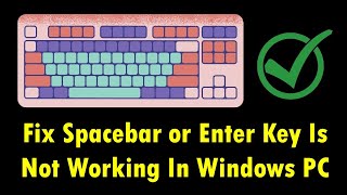 Fix Spacebar or Enter Key Is Not Working In Windows PC [upl. by Leima]