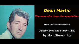 Dean Martin  The man who plays the mandolino Mono to Stereo [upl. by Einnaoj244]