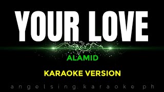 YOUR LOVE Alamid  Karaoke Version [upl. by Jerusalem]