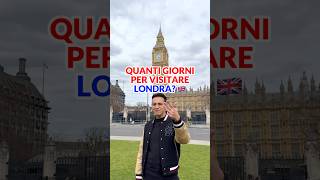 Quanti giorni ti servono DAVVERO per visitare Londra 🇬🇧 londra [upl. by Weidar]