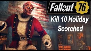 Fallout 76 Kill 10 Holiday Scorched [upl. by Aicatsanna]