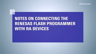 Connecting Renesas Flash Programmer with RA Devices [upl. by Antoinetta]