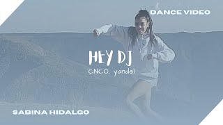 Hey DJ  CNCO Yandel DANCE VIDEO × Sabina Hidalgo [upl. by Ilhsa690]